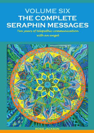 Volume 6: THE COMPLETE SERAPHIN MESSAGES - Rosie Jackson