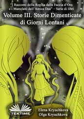 Volume III. Storie Dimenticate Di Giorni Lontani