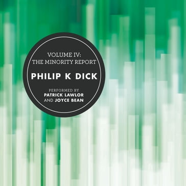 Volume IV: The Minority Report - Philip K. Dick
