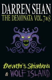 Volumes 7 and 8 - Death s Shadow/Wolf Island (The Demonata)