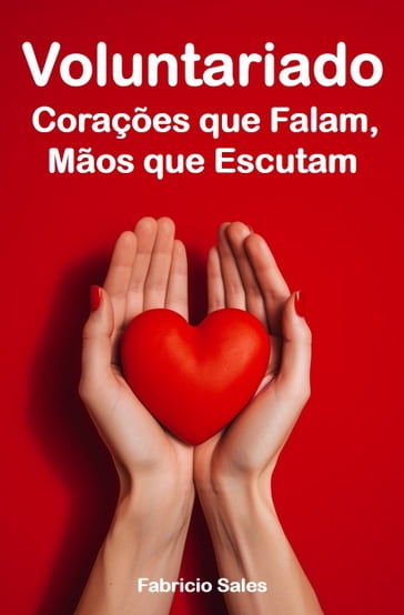 Voluntariado: Corações que Falam, Mãos que Escutam - Fabricio Silva