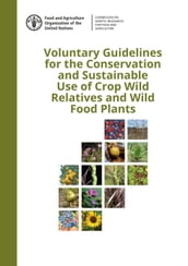 Voluntary Guidelines for the Conservation and Sustainable Use of Crop Wild Relatives and Wild Food Plants
