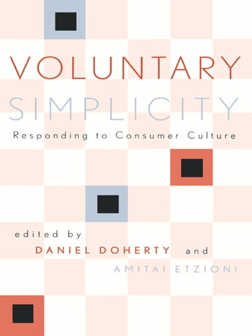 Voluntary Simplicity - David Brooks - Duane Elgin - Robert Frank - Richard B. Gregg - Edward N. Luttwak - A H. Maslow - Arnold Mitchell - David G. Myers - David Shi - Juliet Schor - James B. Twitchell - Charles Wagner - professor  George Washington University Amitai Etzioni - founder of the Society for the Adv