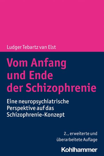 Vom Anfang und Ende der Schizophrenie - Ludger Tebartz van Elst