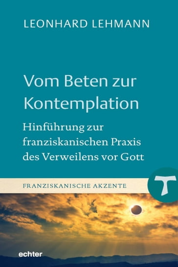 Vom Beten zur Kontemplation - Leonhard Lehmann