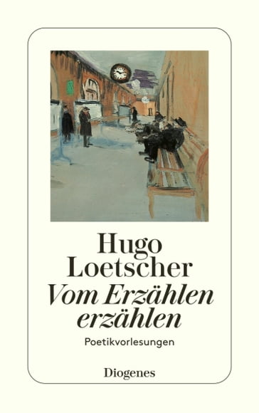 Vom Erzählen erzählen - Hugo Loetscher