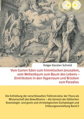 Vom Garten Eden zum himmlischen Jerusalem, vom Weltenbaum zum Baum des Lebens Eintrittstore in den Hyperraum und Brücken zum Paradies