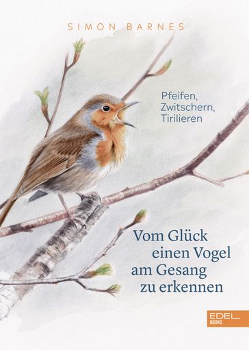 Vom Glück einen Vogel am Gesang zu erkennen - Simon Barnes