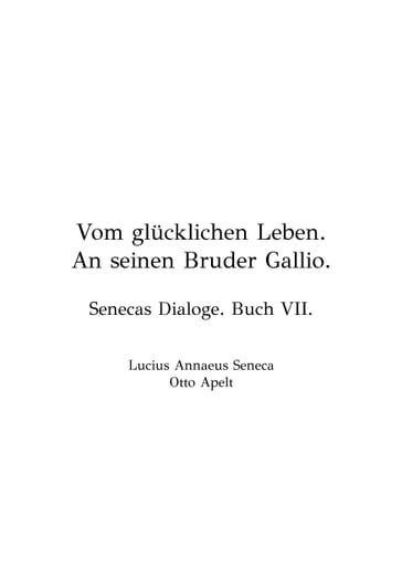 Vom Glücklichen Leben - Lucius Annaeus Seneca - Otto Apelt
