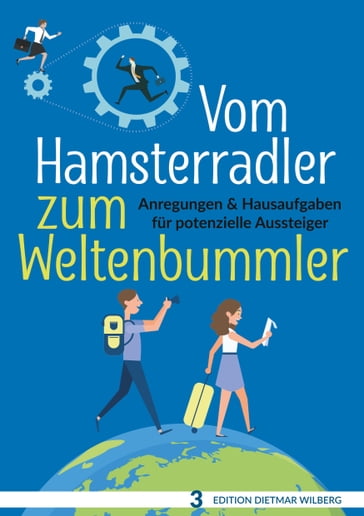 Vom Hamsterradler zum Weltenbummler - Dietmar Wilberg