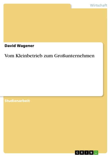 Vom Kleinbetrieb zum Großunternehmen - David Wagener