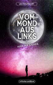 Vom Mond aus links - Teil 1: Auge der Galaxie