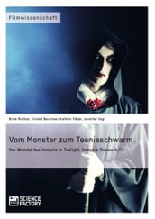 Vom Monster zum Teenieschwarm. Der Wandel des Vampirs in  Twilight ,  Vampire Diaries  & Co