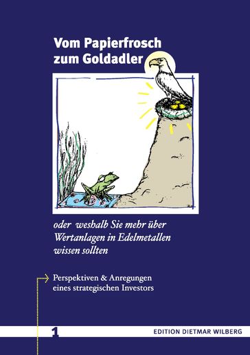 Vom Papierfrosch zum Goldadler - Dietmar Wilberg