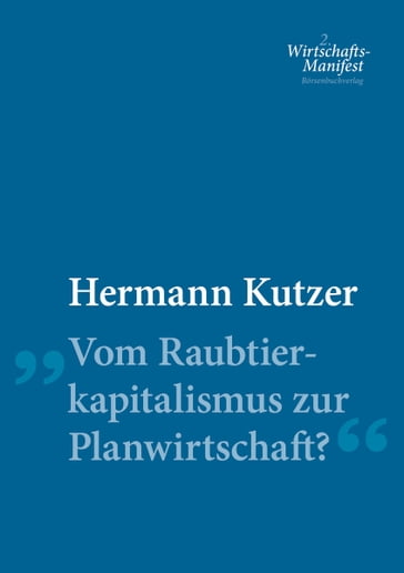 Vom Raubtierkapitalismus zur Planwirtschaft? - Hermann Kutzer