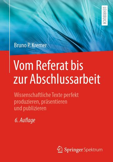 Vom Referat bis zur Abschlussarbeit - Bruno P. Kremer