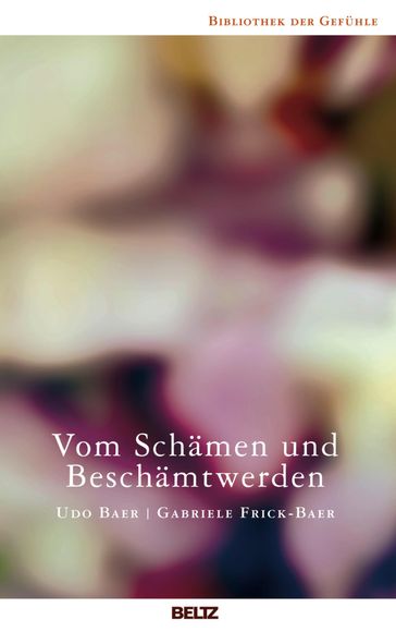 Vom Schämen und Beschämtwerden - Udo Baer - Gabriele Frick-Baer