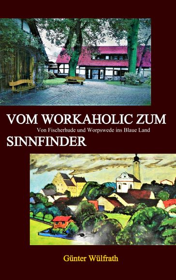 Vom Workaholic zum Sinnfinder - Gunter Wulfrath