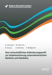 Vom wirtschaftlichen Anforderungsprofil zur Implementierung unternehmerischen Denkens und Handelns