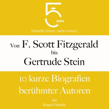 Von F. Scott Fitzgerald bis Gertrude Stein: 10 kurze Biografien berühmter Autoren - 5 Minuten - 5 Minuten Biografien - Jurgen Fritsche