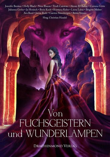 Von Fuchsgeistern und Wunderlampen - Ava Reed - Laura Labas - Julianna Grohe - Britta Strauss - Jenny Benkau - Holly Black - Trudi Canavan - Nina Blazon - Akram El-Bahay - Corinna Gotte - Brigitte Melzer - Ju Honisch - Boris Koch - Krystyna Kuhn - Janna Ruth - Carsten Steenbergen - Christian Handel