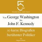 Von George Washington bis John F. Kennedy: 10 kurze Biografien berühmter Politiker