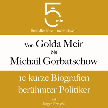Von Golda Meir bis Michail Gorbatschow - 5 Minuten - 5 Minuten Biografien - Jurgen Fritsche