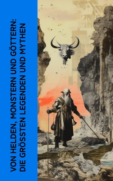 Von Helden, Monstern und Göttern: Die größten Legenden und Mythen - Jacob Grimm - Theodor Storm - Theodor Mommsen - Homer - Äsop - Ovid - Friedrich de la Motte Fouqué - Selma Lagerlof - Peter Christen Asbjørnsen - Alois Essigmann - Ludovico Ariosto - Wolfram von Eschenbach - Gottfried von Straßburg - Gustav Schwab - Ludwig Preller - Karl Friedrich Becker - Theodor Birt - Heinrich Smidt - Alexander Von Ungern-sternberg - Jodocus Temme - Ernst Moritz Arndt - Bernhard Baader - Clemens Brentano - Josef Muller - Ignaz Zingerle - Benedikte Naubert - Johann Karl Christoph Nachtigal - Rosalie Koch