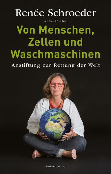 Von Menschen, Zellen und Waschmaschinen - Renee Schroeder - Ursel Nendzig