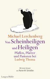 Von Scheinheiligen und Heiligen  Pfaffen, Pfarrer und Pastoren bei Ludwig Thoma