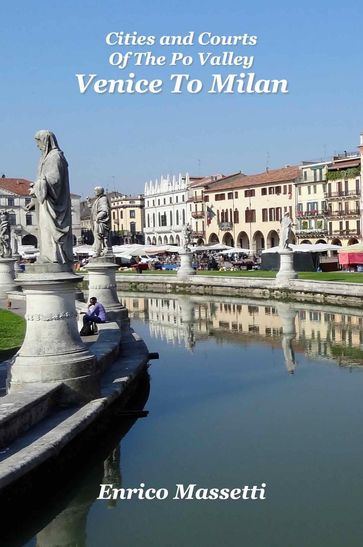 Von Venedig nach Mailand: Städte und Höfe in der Poebene - Enrico Massetti