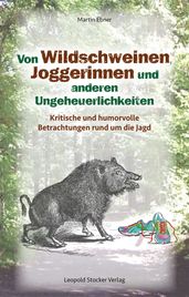 Von Wildschweinen, Joggerinnen und anderen Ungeheuerlichkeiten