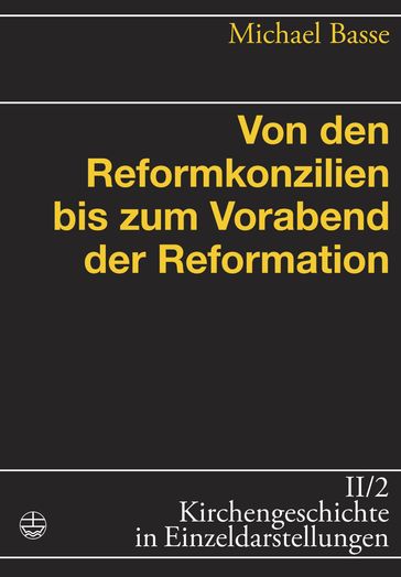 Von den Reformkonzilien bis zum Vorabend der Reformation - Michael Basse