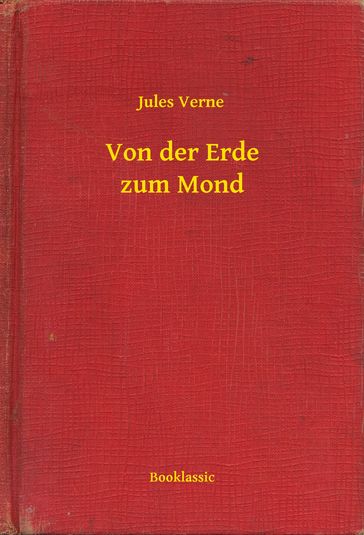 Von der Erde zum Mond - Verne Jules