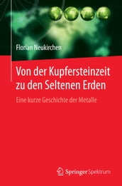 Von der Kupfersteinzeit zu den Seltenen Erden