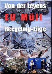 Von der Leyens EU Müll Recycling-Lüge