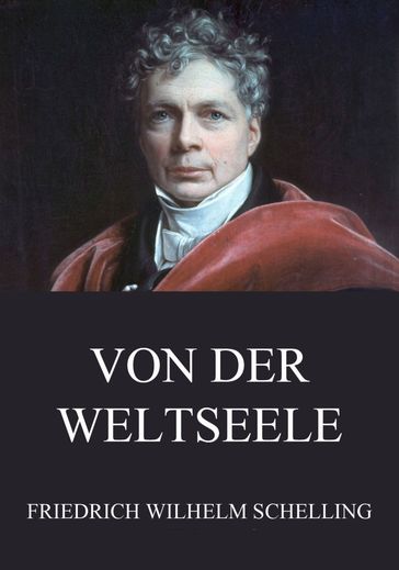 Von der Weltseele - Friedrich Wilhelm Schelling