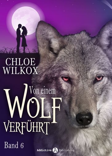 Von einem Wolf verführt - Band 6 - Chloe Wilkox