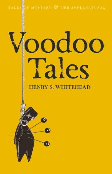 Voodoo Tales: The Ghost Stories of Henry S Whitehead - David Stuart Davies - Henry S. Whitehead