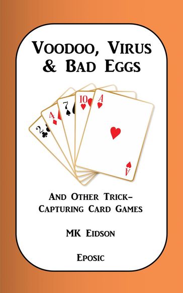 Voodoo, Virus & Bad Eggs and Other Trick-Capturing Card Games - MK Eidson
