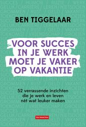 Voor succes in je werk moet je vaker op vakantie