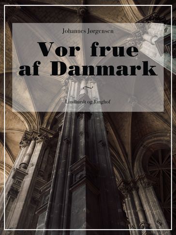 Vor frue af Danmark - Johannes Jørgensen