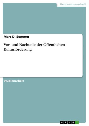 Vor- und Nachteile der Öffentlichen Kulturförderung - Marc D. Sommer