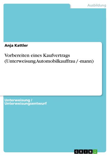 Vorbereiten eines Kaufvertrags (Unterweisung Automobilkauffrau / -mann) - Anja Kattler