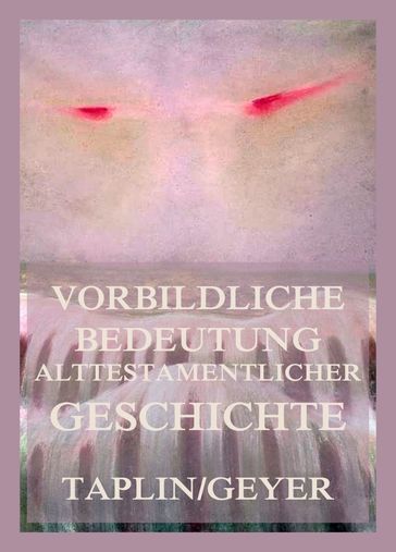 Vorbildliche Bedeutung alttestamentlicher Geschichte - Oliver Taplin - Heinrich Geyer