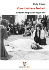 Vorenthaltene Freiheit zwischen Religion und Psychiatrie