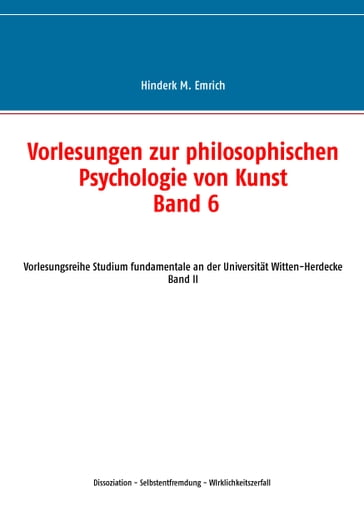 Vorlesungen zur philosophischen Psychologie von Kunst. Band 6 - Hinderk M. Emrich