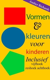 Vormen & kleuren voor kinderen: Inclusief vijfhoek zeshoek achthoek