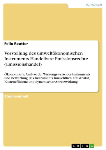 Vorstellung des umweltökonomischen Instruments Handelbare Emissionsrechte (Emissionshandel) - Felix Reutter