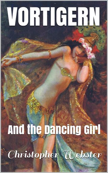 Vortigern and the Dancing Girl - Christopher Webster